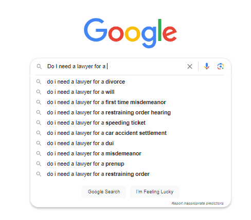 A screenshot of Gogole autocompleting for the search "Do I need a lawyer for a"